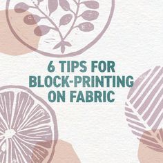 The Beginner’s Guide to Block Printing Your Fabric