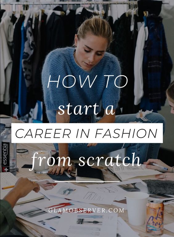 How to start a career in fashion from scratch