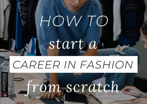 How to start a career in fashion from scratch