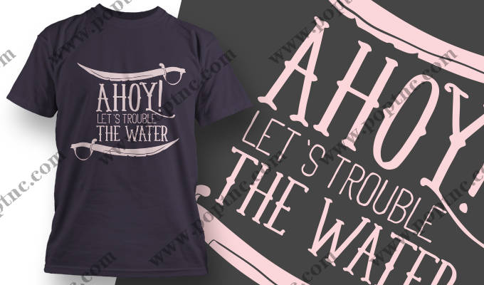 时尚海洋风格裁片印花服装,'Ahoy! Let's Trouble the Water'主题T恤