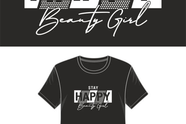 时尚裁片印花服装:'Stay Happy Beauty Girl'激励性T恤设计