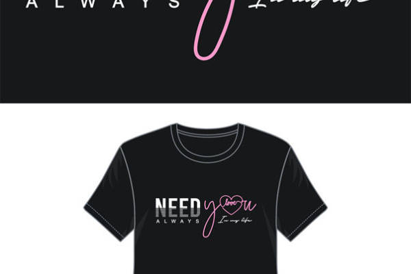 时尚裁片印花服装:'NEED YOU ALWAYS' 爱情宣言T恤