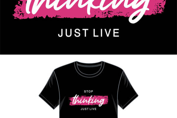 停止思考，尽情享受生活：黑色T恤裁片印花服装印花