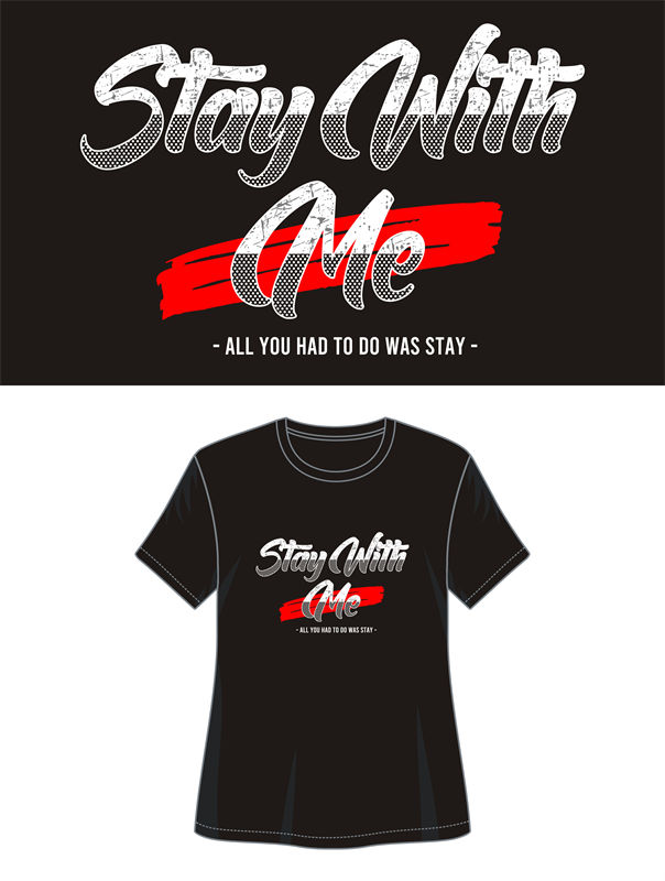 时尚个性裁片印花服装：'Stay With Me'潮流T恤