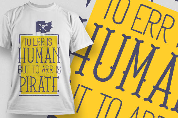 创意裁片印花服装：'To Err is Human, But to Arr is Pirate'时尚T恤