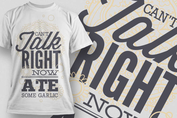 时尚幽默裁片印花服装：'Can't Talk Right Now, Ate Some Garlic'