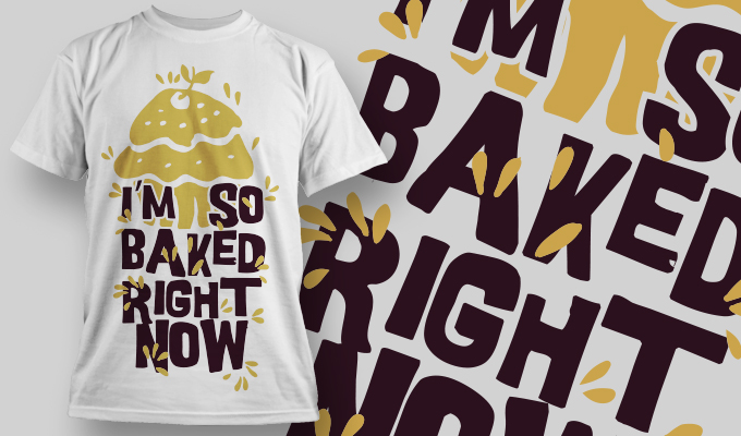 时尚趣味裁片印花服装：'I'm So Baked Right Now'创意T恤设计