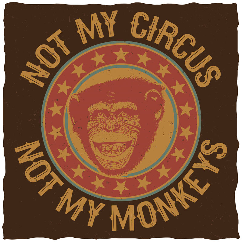 复古风格裁片印花服装：'Not My Circus, Not My Monkeys'个性设计