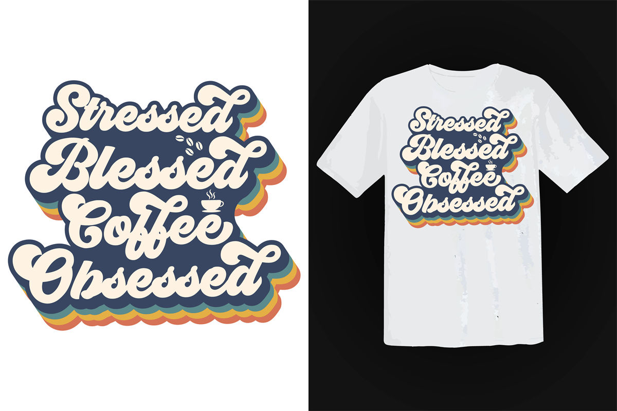 时尚个性裁片印花服装：Stressed Blessed Coffee Obsessed