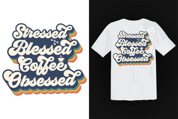 时尚个性裁片印花服装:Stressed Blessed Coffee Obsessed